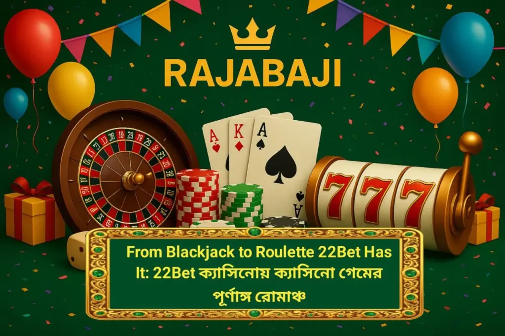 From Blackjack to Roulette 22Bet Has It